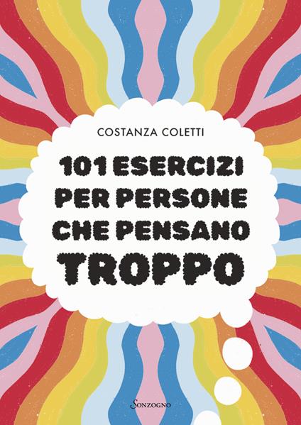 101 esercizi per persone che pensano troppo - Costanza Coletti - copertina