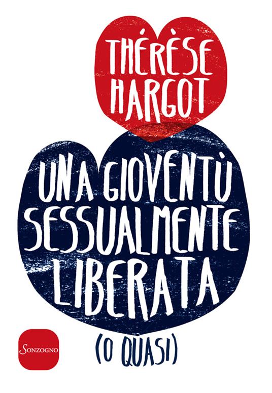 Una gioventù sessualmente liberata (o quasi) - Thérèse Hargot,Giovanni Marcotullio - ebook