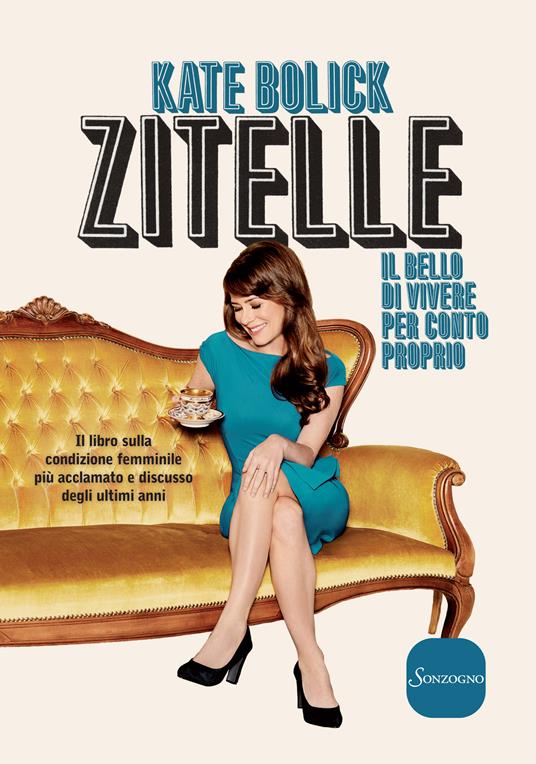 Zitelle. Il bello di vivere per conto proprio - Kate Bolick,Silvia Rota Sperti - ebook