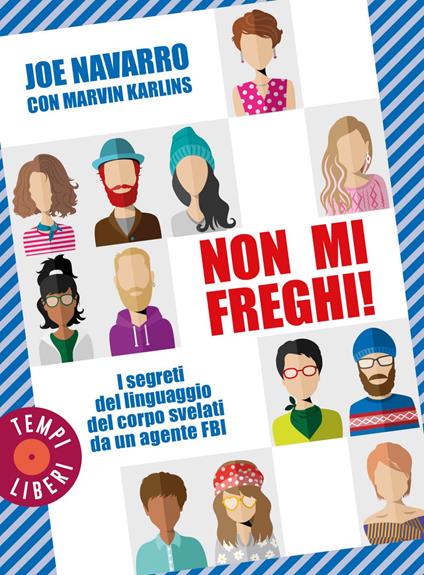 Non mi freghi! I segreti del linguaggio del corpo svelati da un agente FBI - Marvin Karlins,Joe Navarro - ebook