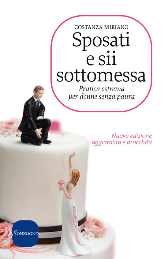 Sposati e sii sottomessa. Pratica estrema per donne senza paura - Costanza Miriano - ebook