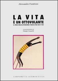 La vita è un ottovolante. Il circo nella letteratura tedesca tra '800 e '900 - Alessandro Fambrini - copertina