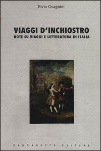 Viaggi d'inchiostro. Note su viaggi e letteratura in Italia - Elvio Guagnini - copertina
