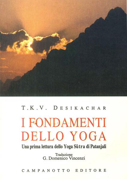 I fondamenti dello yoga. una prima lettura dello yoga sutra di Patanjali - T. K. Desikachar - copertina