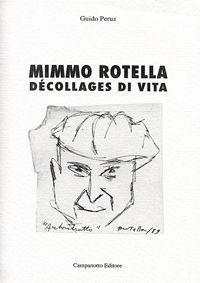 Mimmo Rotella. Décollages di vita - Guido Peruz - copertina