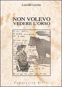 Non volevo vedere l'orso - Luisella Carretta - copertina