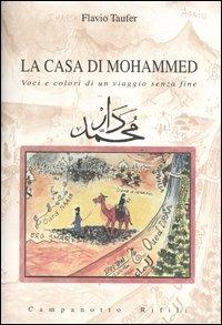 La casa di Mohammed. Voci e colori di un viaggio senza fine - Flavio Taufer - copertina