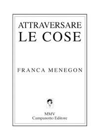 Attraversare le cose - Franca Menegon - copertina