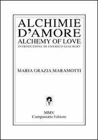 Alchimie d'amore-Alchemy of love. Ediz. bilingue - Maria Grazia Maramotti - copertina