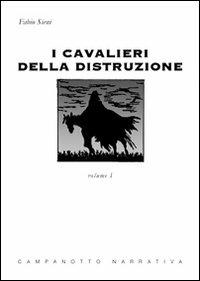 I cavalieri della distruzione. Vol. 1 - Fabio Sieni - copertina