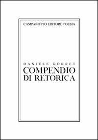 Compendio di retorica. Ediz. italiana, francese e inglese - Daniele Gorret - copertina