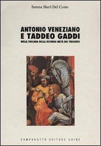Antonio Veneziano e Taddeo Gaddi nella Toscana della seconda metà del Trecento - Serena Skerl Del Conte - copertina