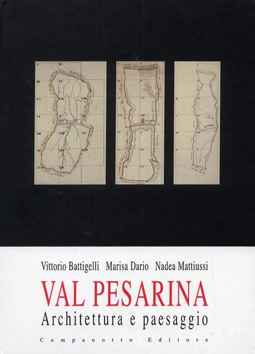 Val Pesarina. Architettura e paesaggio - Vittorio Battigelli,Marisa Dario,Nadea Mattiussi - copertina