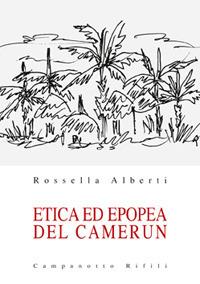 Etica ed epopea del Camerun - Rossella Alberti - copertina