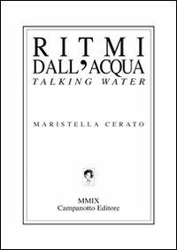 Ritmi dell'acqua. Talking water - Maristella Cerato - copertina