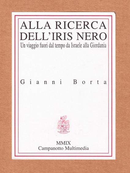 Alla ricerca dell'iris nero. Un viaggio fuori dal tempo da Israele alla Giordania. Con DVD video - Gianni Borta - copertina