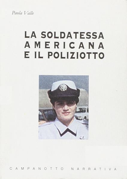 La soldatessa americana e il poliziotto - Paola Valle - copertina