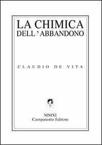 La chimica dell'abbandono - Claudio De Vita - copertina