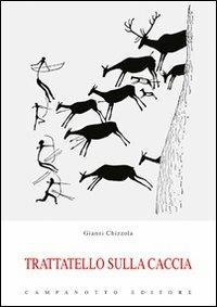 Trattatello sulla caccia - Gianni Chizzola - copertina