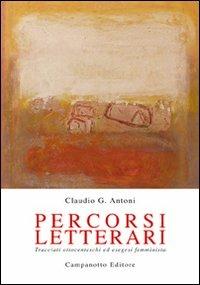 Percorsi letterari. Tracciati ottocenteschi ed esegesi femminista - Claudio Gabrio Antoni - copertina