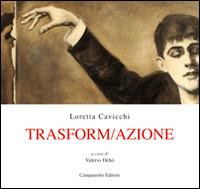 Trasform/Azioni. Ediz. illustrata - Loretta Cavicchi - copertina