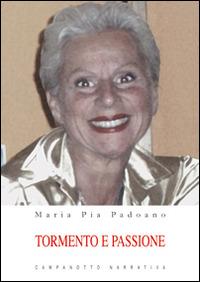 Tormento e passione - M. Pia Padoano - copertina