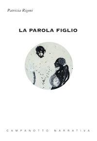 La parola figlio - Patrizia Rigoni - copertina