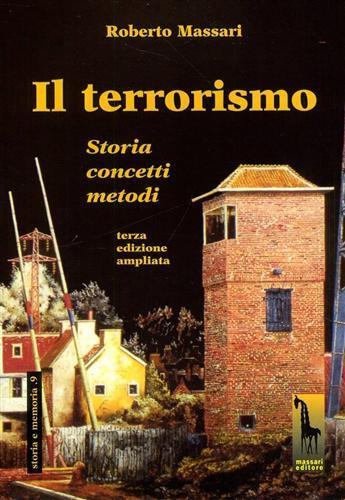Il terrorismo. Storia, concetti, metodi - Roberto Massari - 2