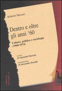 Dentro e oltre gli anni '60. Culture, politica e sociologia (1960-1974) - Roberto Massari - copertina