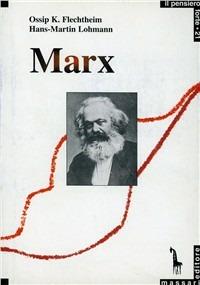Marx. Introduzione al suo pensiero - Ossip K. Flechtheim,H. Martin Lohmann - copertina