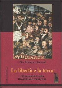 La libertà e la terra. Gli anarchici nella rivoluzione messicana - P. Francesco Zarcone - copertina