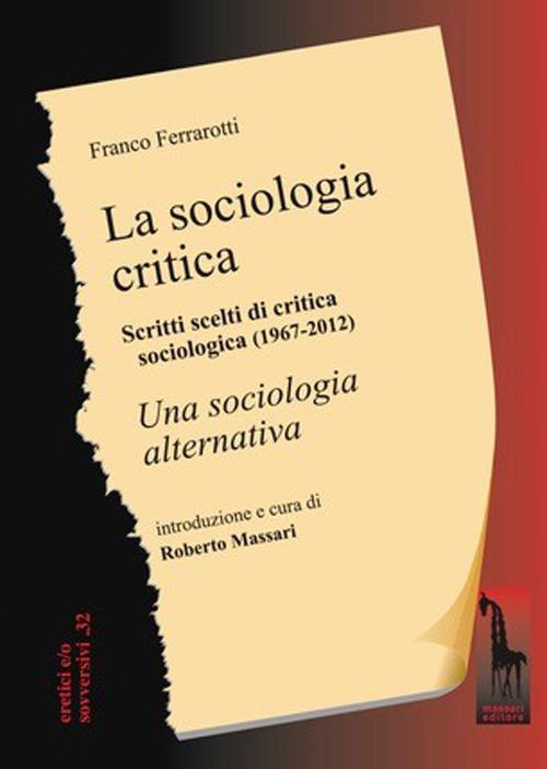 La sociologia critica. Scritti scelti di critica sociologica (1967-1976) seguiti dal testo integrale di «Una sociologia alternativa» - Franco Ferrarotti - copertina