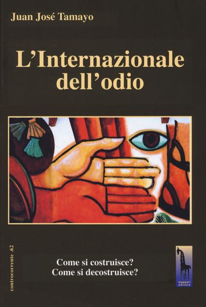 Internazionale dell'odio, Come si costruisce? Come si decostruisce? - Juan-José Tamayo Acosta - copertina