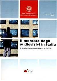 Il mercato degli audiovisivi in Italia. Un'analisi strutturale per il periodo 1980-96 - copertina