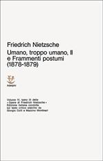 Umano, troppo umano. Vol. 2: Scelta di frammenti postumi (1878-1879).