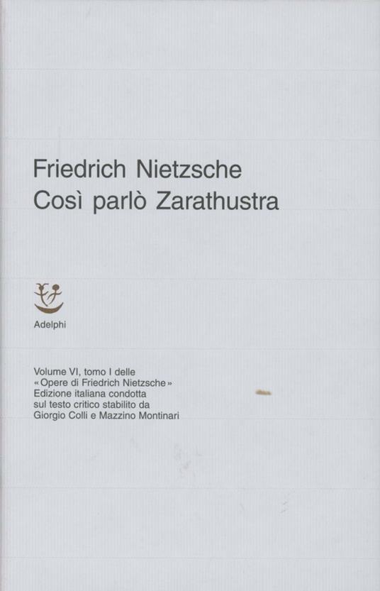 Opere complete. Vol. 6\1: Così parlò Zarathustra. Un libro per tutti e per nessuno,. - Friedrich Nietzsche - copertina