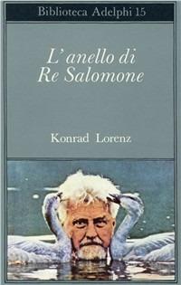 L' anello di re Salomone - Konrad Lorenz - Libro - Adelphi - Biblioteca  Adelphi | IBS