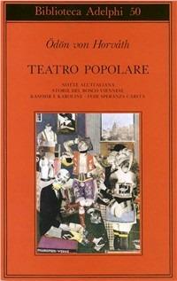 Teatro popolare. Notte all'italiana-Storie del bosco viennese-Kasimir e Karoline-Fede speranza e carità - Ödön von Horváth - copertina