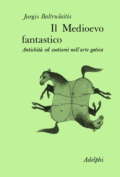 Il medioevo fantastico - Jurgis Baltrusaitis - copertina