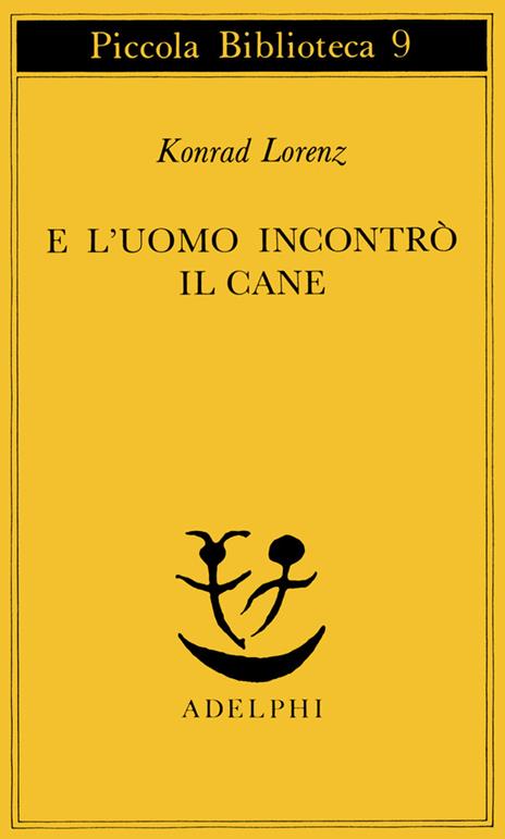 E l'uomo incontrò il cane - Konrad Lorenz - 2