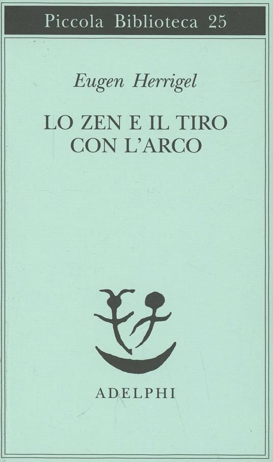 LO ZEN E IL TIRO CON L'ARCO - Eugen Herrigel - Libri e Riviste In