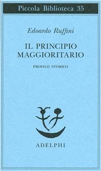 Il principio maggioritario. Profilo storico - Edoardo Ruffini - copertina