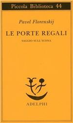 Le porte regali. Saggio sull'icona