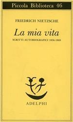 La mia vita. Scritti autobiografici 1856-1869