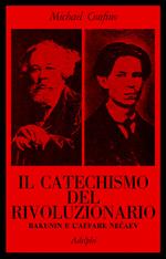 Il catechismo del rivoluzionario. Bakunin e l'affare Necaev