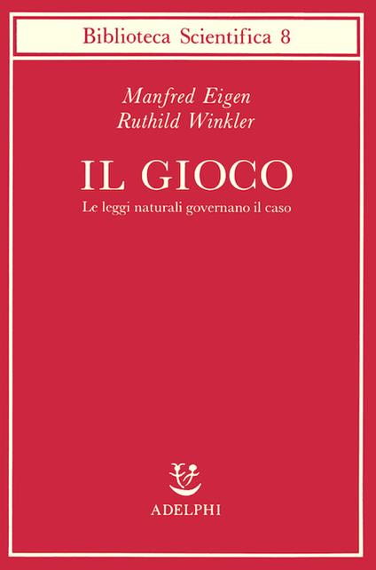 Il gioco - Manfred Eigen,Ruthild Winkler - copertina