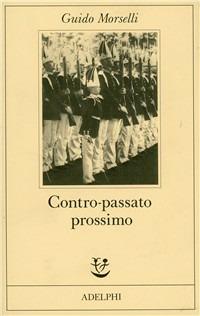 Contro-passato prossimo. Un'ipotesi retrospettiva - Guido Morselli - copertina