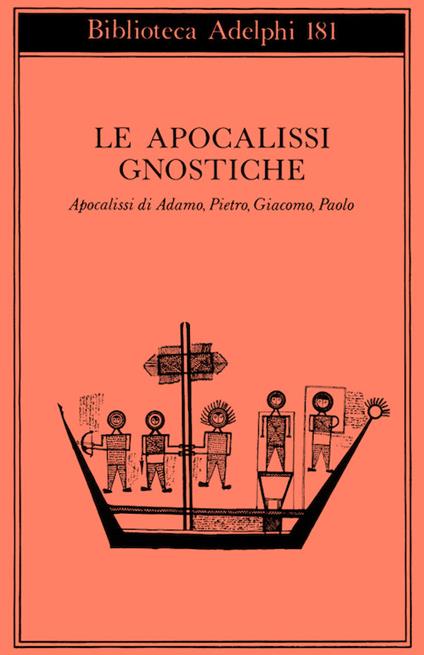 Le apocalissi gnostiche. Apocalisse di Adamo, Pietro, Giacomo, Paolo - copertina