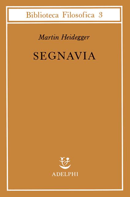 Segnavia - Martin Heidegger - Libro - Adelphi - Biblioteca filosofica