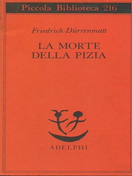 FRIEDRICH DURRENMATT LA MORTE DELLA PIZIA 216 PBA ADELPHI Dürrenmatt SDA  GRATIS